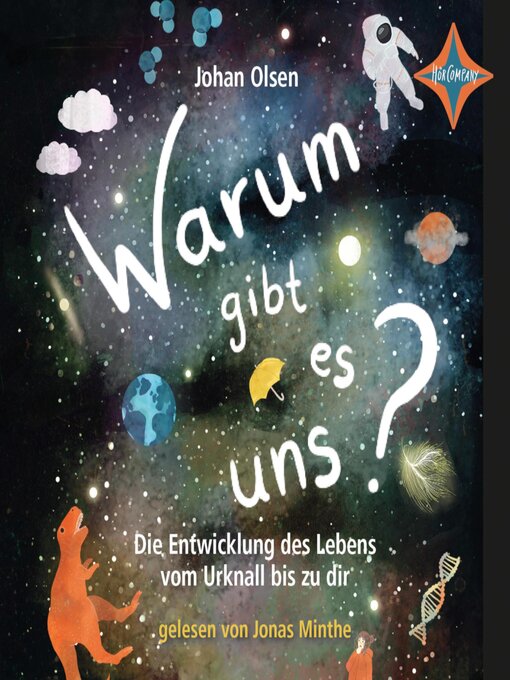 Title details for Warum gibt es uns? Die Entwicklung des Lebens vom Urknall bis zu dir (ungekürzt) by Johan Olsen - Available